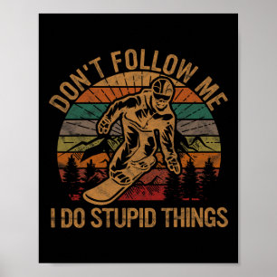 Poster Não me sigas Eu faço coisas estúpidas que dão no i