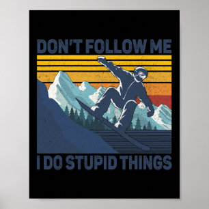 Poster Não me sigas eu faço coisas estúpidas - Sno Snowbo