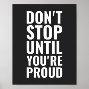 Poster Não pare até que esteja orgulhoso Citação Mo