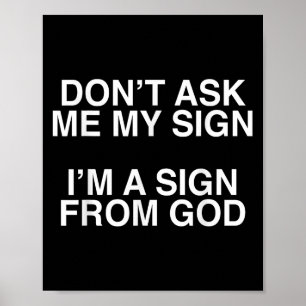 Poster Não Pergunte Meu Signo Sou Um Sinal De Deus Camise