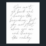 Poster Não pode voltar e mudar o começo...<br><div class="desc">Você não pode voltar e mudar o início,  mas pode começar onde está e alterar o script final</div>