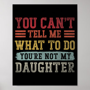 Poster Não Posso Dizer O Que Fazer Filha para Homens Pai