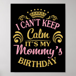 Poster Não posso ficar calmo É o meu aniversário de Mamãe