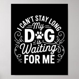 Poster Não Posso Ficar Muito Tempo Meu Cachorro Está Espe