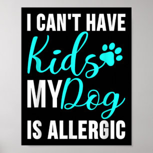 Poster Não posso ter filhos meu cachorro é alérgico - cac