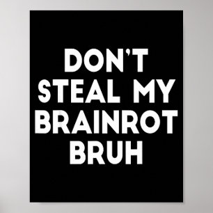 Poster Não Roube Meu Brainrot Bruh Memes Divertidos da In