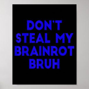 Poster Não Roube Meu Brainrot Bruh Memes Divertidos da In