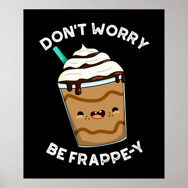 Poster Não se preocupe com Frappuccino Dark BG (Frente)