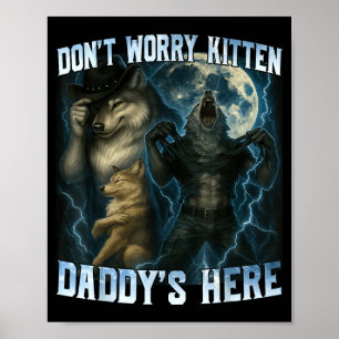 Poster Não se Preocupe Gatinho Papai Está Aqui Lobos Alfa
