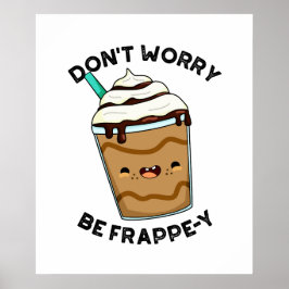 Poster Não se preocupe, seja Frappey Piada engraçada de F