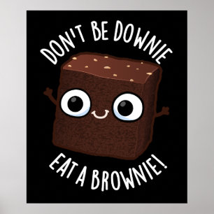 Poster Não Se Sinta Para Baixo Coma Um Brownie Trocadilho