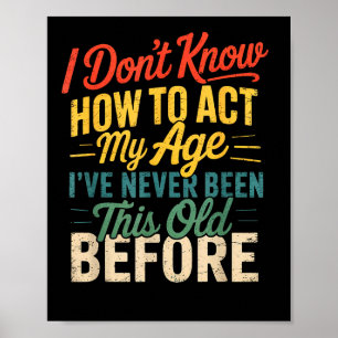 Poster Não Sei Como Agir Minha Idade Engraçado Humor Retr
