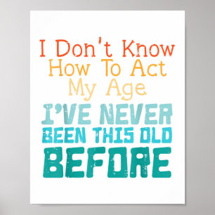 Poster Não Sei Como Agir Minha Idade Piada Velho Aniversá