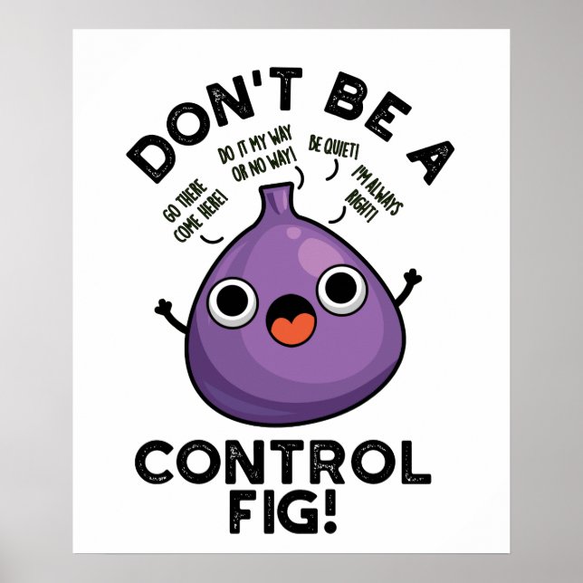 Poster Não seja um "Control Fig Engraçado" Fruta (Frente)