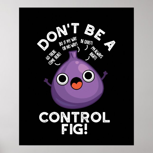 Poster Não seja um controle Fig Engraçado Fruta Dark BG (Frente)