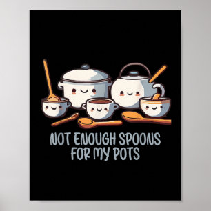 Poster Não Suficientes Para Os Meus Potes Potes