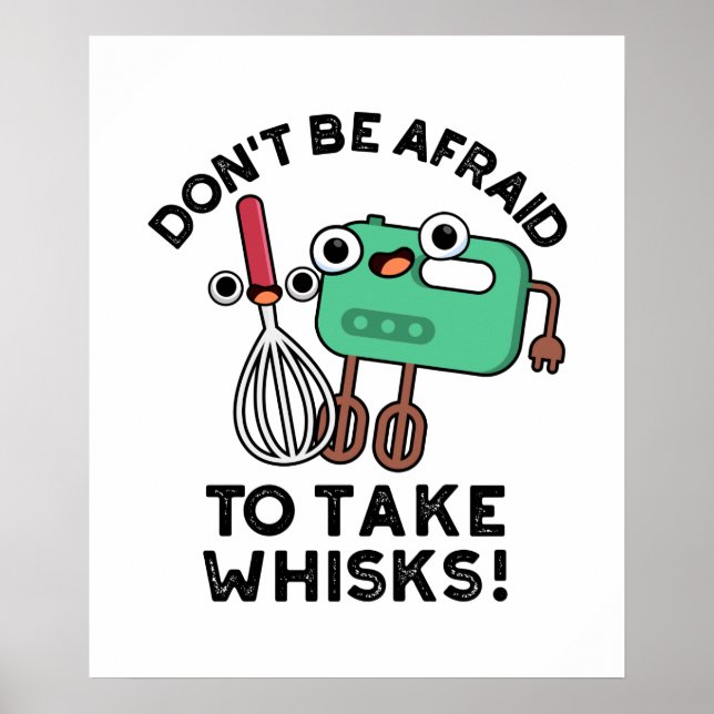 Poster Não tenha medo de tomar Whisks Engraçado cozinhand (Frente)