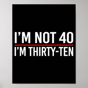 Poster Não tenho 40 anos, tenho trinta e dez Citações eng
