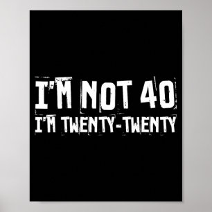 Poster Não tenho 40 anos, tenho vinte e vinte Citação eng