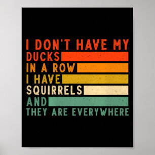 Poster Não Tenho Patos Em Fila Tenho Esquilos Em Todo Lug