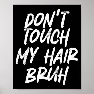 Poster Não Toquem Meu Cabelo, Cara, Piada Divertida 