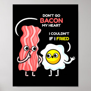 Poster Não Vá Bacon Meu Coração Eu Não Consegui Se Eu Fri