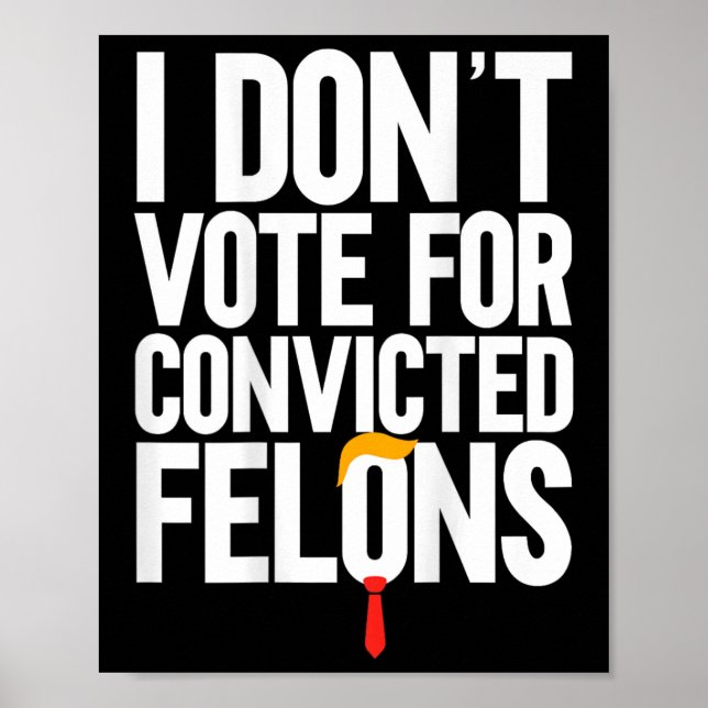 Poster Não Votar em Felons Condenados Anti-Trump (Frente)