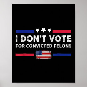 Poster Não Voto A Favor De Felons Condenados Anti-Trump