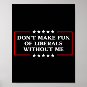 Poster Não Zombe dos Liberais Sem Mim Litical EUA