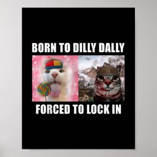 Poster Nascer A Dilly Dally Forçada A Bloquear Meme T-s