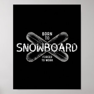 Poster Nascer A Snowboard Forçado A Trabalhar - Snowboard