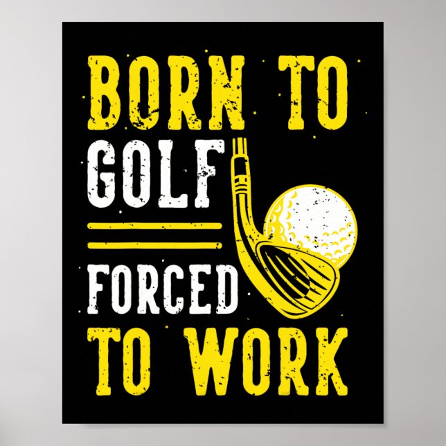 Poster Nascer Para Golfe Forçado A Trabalhar (Frente)