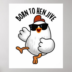 Poster Nascer Para Hen Jive Funny Chicken Pun