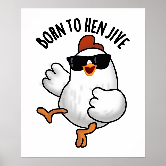 Poster Nascer Para Hen Jive Funny Chicken Pun (Frente)