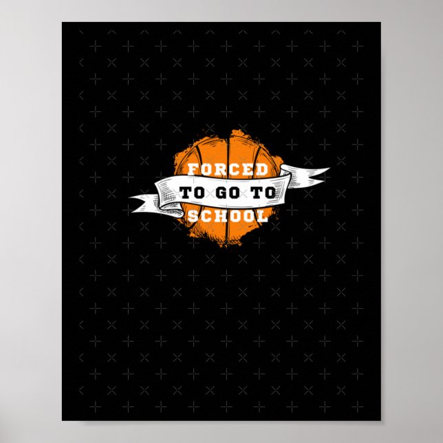 Poster Nascer Para Jogar Basquete Forçado A Ir Para A Esc (Frente)