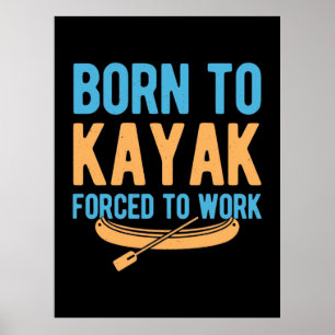 Poster Nascer Para Kayak Forçado A Trabalhar