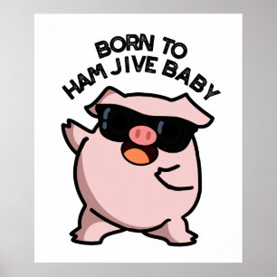 Poster Nascido Para Fazer Jive de Presunto Bebê Punho de