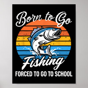 Poster Nascido Para Ir Pescar Escola Forçada Menino Engra
