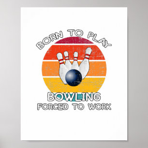 Poster Nascido Para Jogar Boliche Forçado a Trabalhar