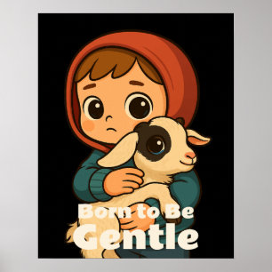 Poster Nascido para Ser Gentil – Cordeiro Doce e Criança