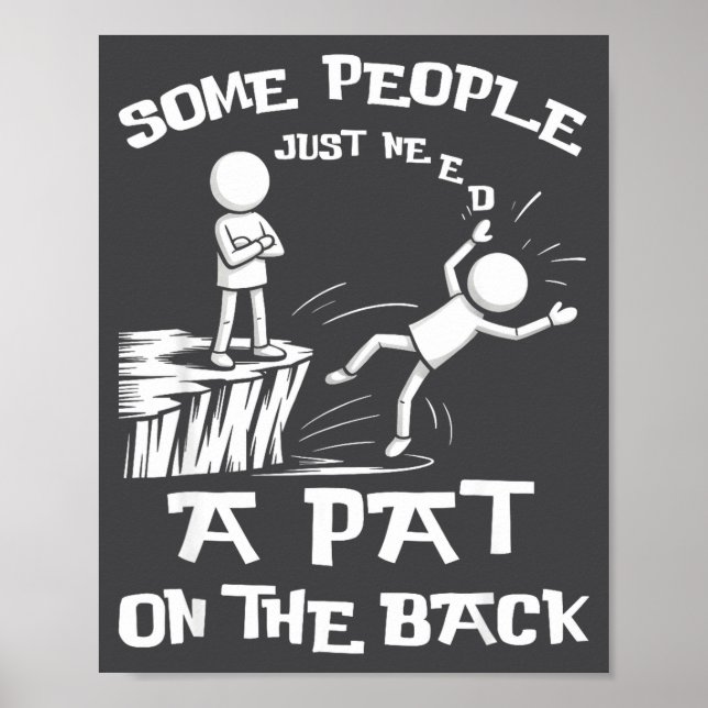 Poster Need Sarcasm Pat Just Humor Back People Some Stick (Frente)