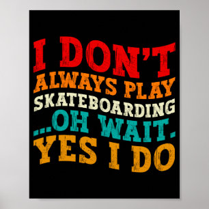 Poster Nem Sempre Pratico Skate Oh Espere Sim Eu Pratico