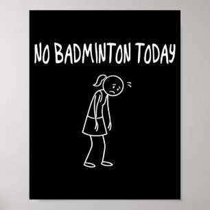 Poster Nenhum Badminton Hoje Figura Triste Engraçada Pun