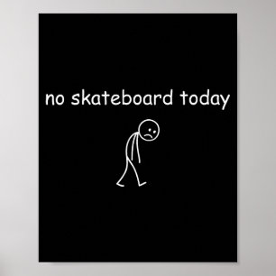 Poster Nenhum Skate Hoje, Patinador Triste Para Skateboar