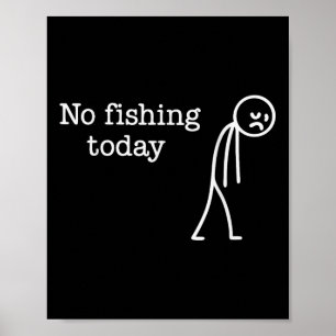 Poster Nenhuma Pesca Hoje Funny Homem-Palito Triste Amant