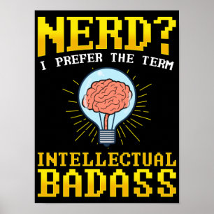Poster Nerd? Eu Prefiro O Termo Intelectual BadAss Pun