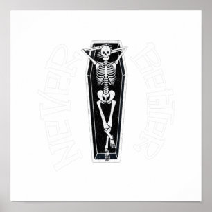Poster Never Better Skull Skeleton Is In The Coffin Hallo