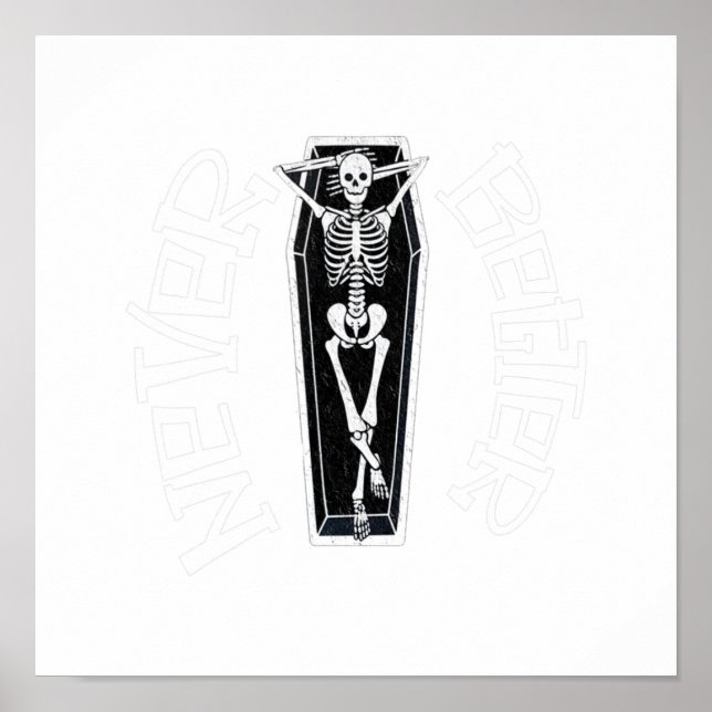 Poster Never Better Skull Skeleton Is In The Coffin Hallo (Frente)
