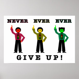 Poster Never Ever Ever Give Up!