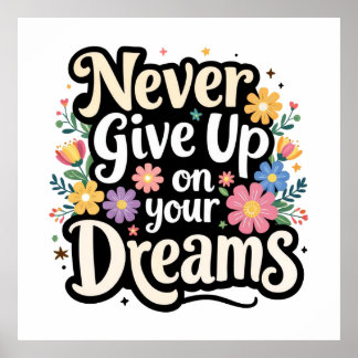 Poster Never Give Up On Your Dreams